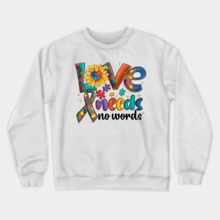 Autism Love Needs No Words Crewneck Sweatshirt